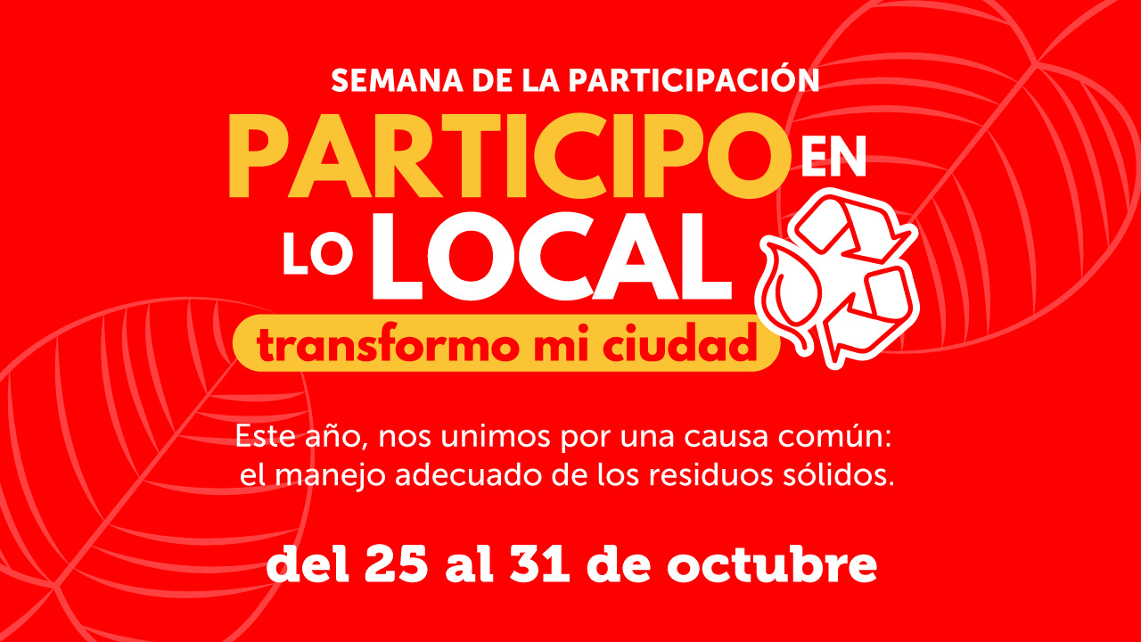 Banner de la Semana de la Participación 2025 del IDPAC con el mensaje “Participo en lo local, transformo mi ciudad” y llamado a un manejo responsable de residuos.