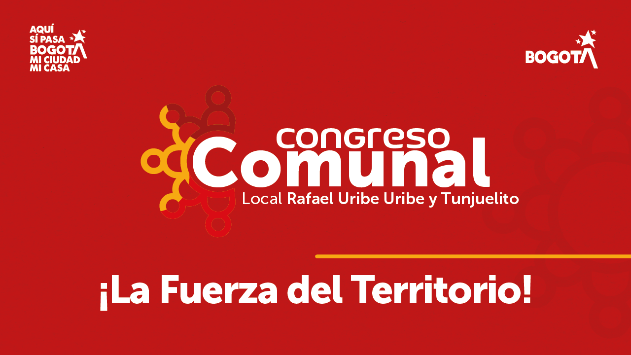 Banner del Congreso Comunal Local Rafael Uribe Uribe y Tunjuelito con el lema “¡La Fuerza del Territorio!