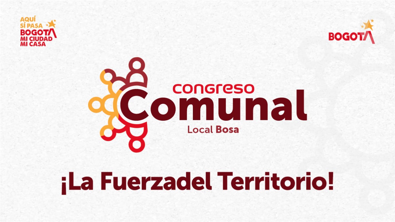 Congreso Comunal Local Bosa 2025, evento comunitario con el lema La Fuerza del Territorio en Bogotá.