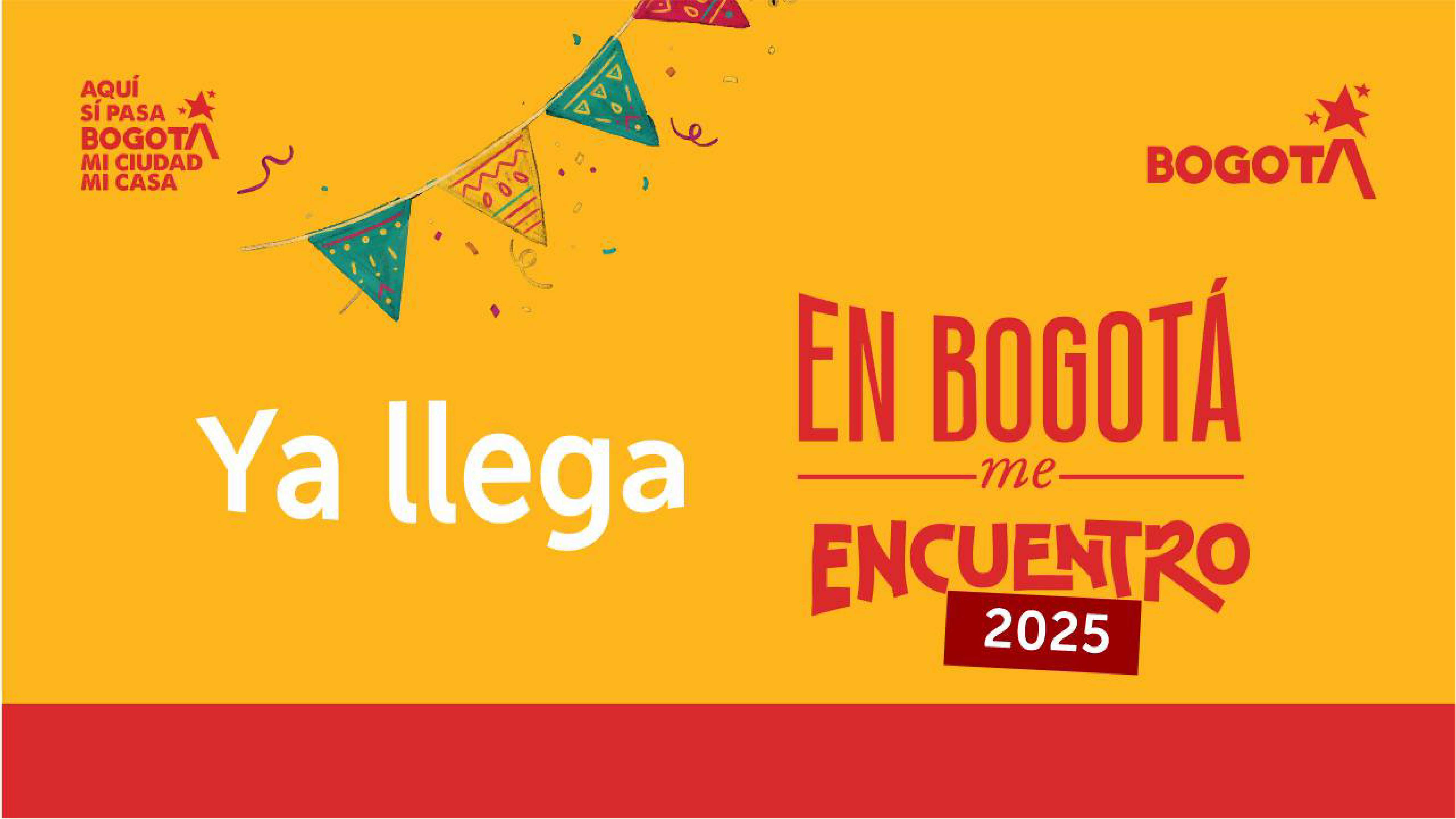 Banner colorido de fondo amarillo con banderines decorativos y el texto "Ya llega En Bogotá me Encuentro 2025", acompañado del logo de Bogotá y la frase "Aquí sí pasa Bogotá, mi ciudad, mi casa".