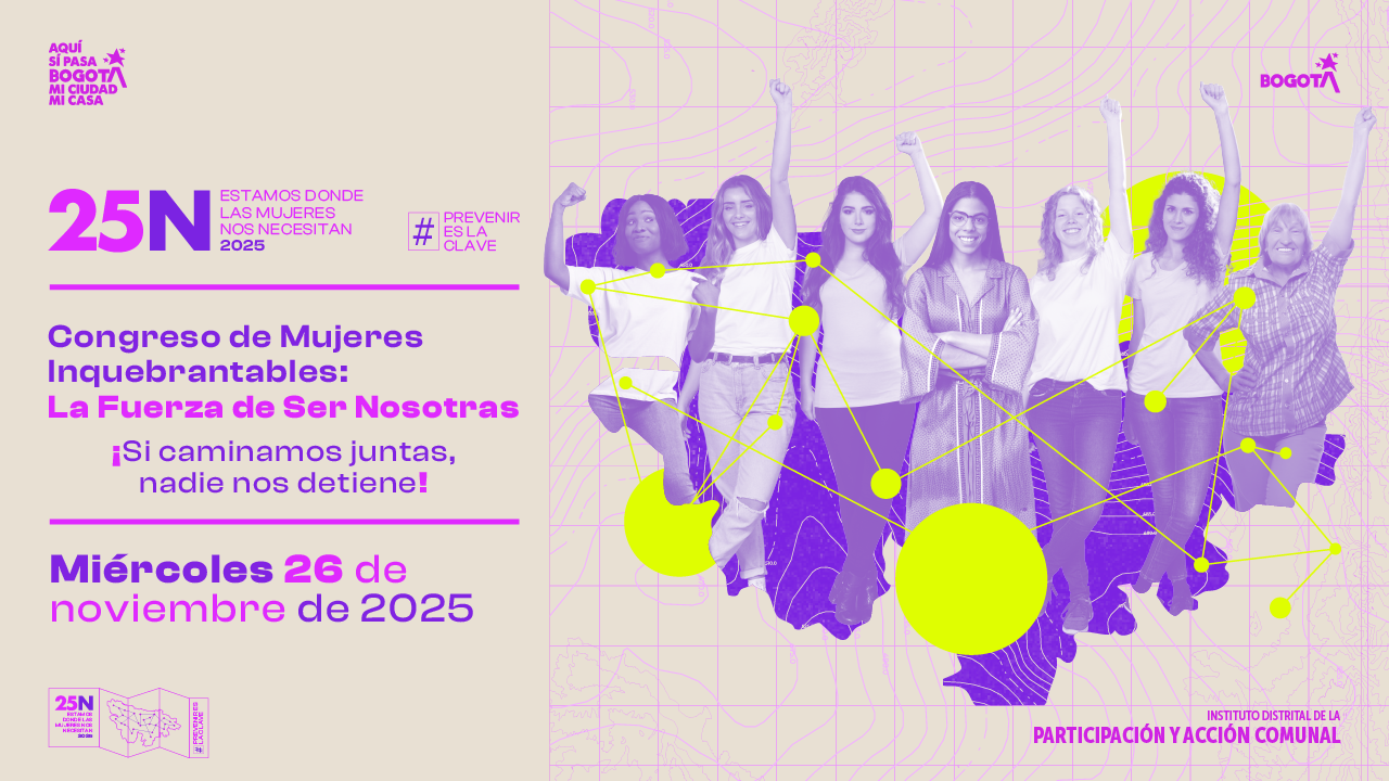 Pieza institucional del 25N con el mensaje “Congreso de Mujeres Inquebrantables: La Fuerza de Ser Nosotras”, acompañada de un grupo diverso de mujeres levantando el puño, en una campaña por la prevención de violencias contra las mujeres.