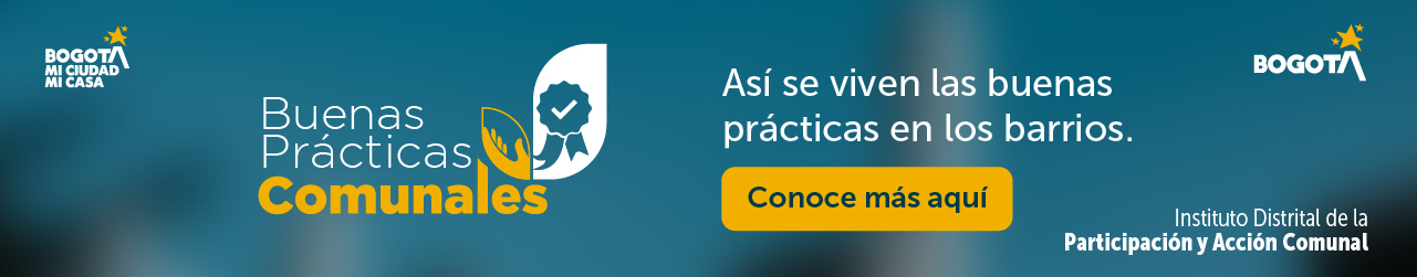 Conoce las Buenas Prácticas Comunales del IDPAC en Bogotá y descubre cómo se viven en los barrios las experiencias que fortalecen la participación ciudadana.