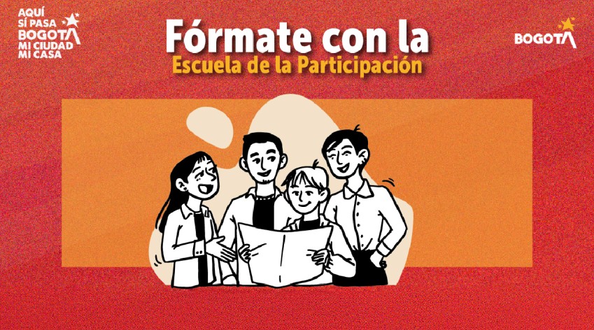 Ilustración colorida de cuatro personas sonriendo mientras observan un plano, acompañada del mensaje “Fórmate con la Escuela de la Participación” sobre fondo rojo y logos de Bogotá y Aquí Sí Pasa.