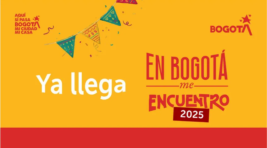 Banner colorido de fondo amarillo con banderines decorativos y el texto "Ya llega En Bogotá me Encuentro 2025", acompañado del logo de Bogotá y la frase "Aquí sí pasa Bogotá, mi ciudad, mi casa".
