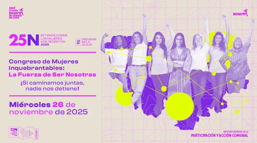 Pieza institucional del 25N con el mensaje “Congreso de Mujeres Inquebrantables: La Fuerza de Ser Nosotras”, acompañada de un grupo diverso de mujeres levantando el puño, en una campaña por la prevención de violencias contra las mujeres.